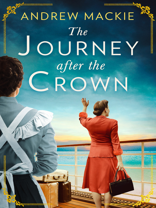 Title details for The Journey After the Crown by Andrew Mackie - Available